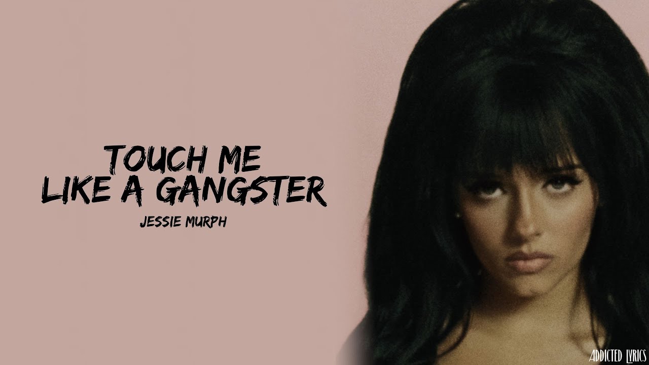 Jessie Murph - Touch Me Like a Gangster (Lyrics)