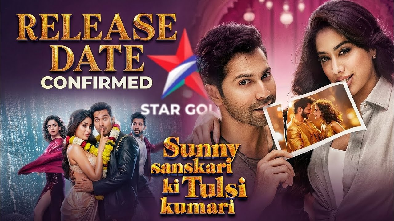 Sunny Sanskari Ki Tulsi Kumari | TV Par Pehali Baar | TV Premiere Release Date Confirmed 🔥 Star Gold