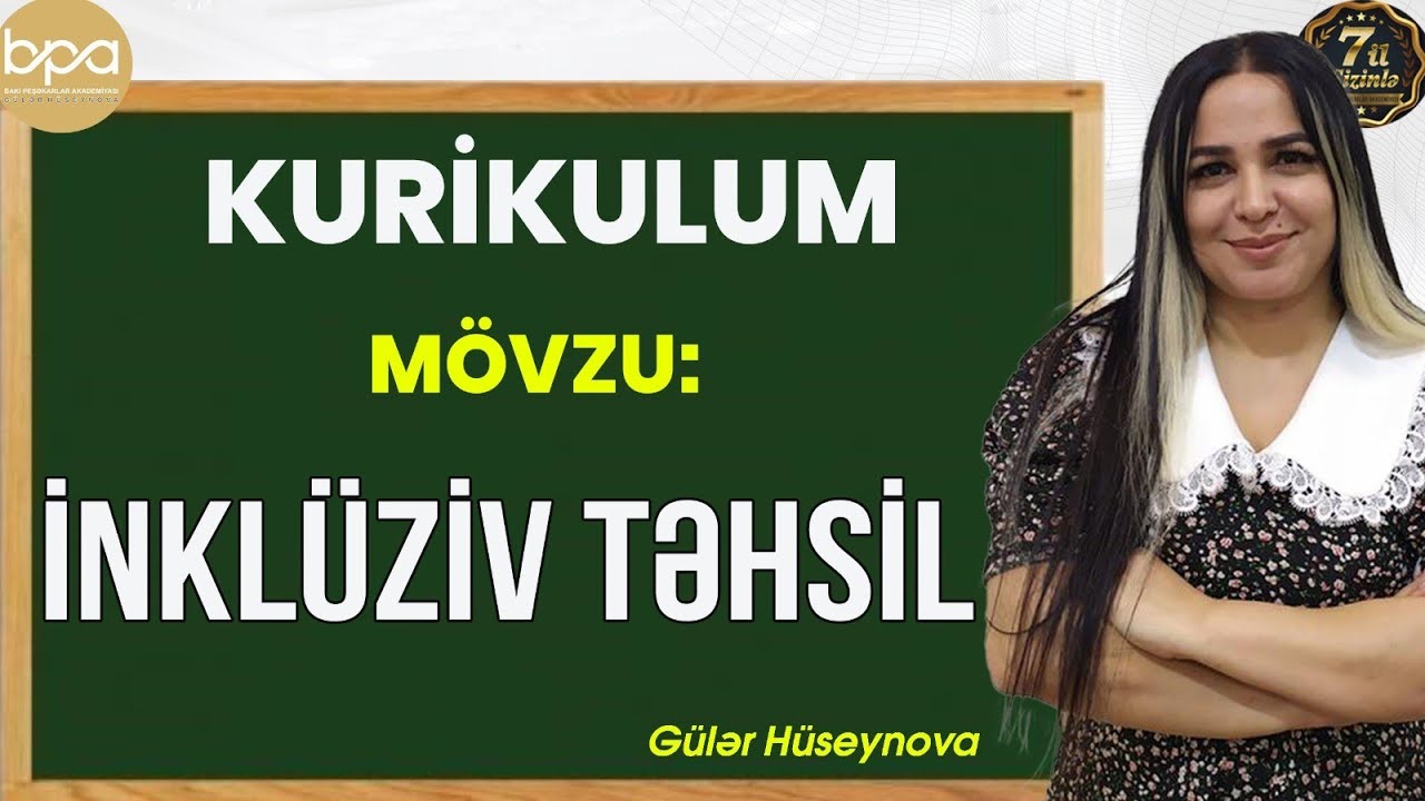 İnklüziv təhsil. Gülər Hüseynova. Bəyən və paylaş. 055-841-61-11