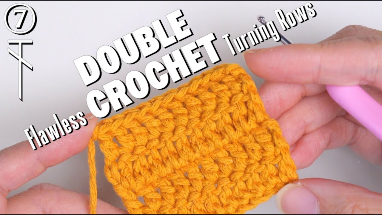 ⑦The Ultimate Double Crochet Turning Rows Masterclass for True Beginners - Lesson 7!