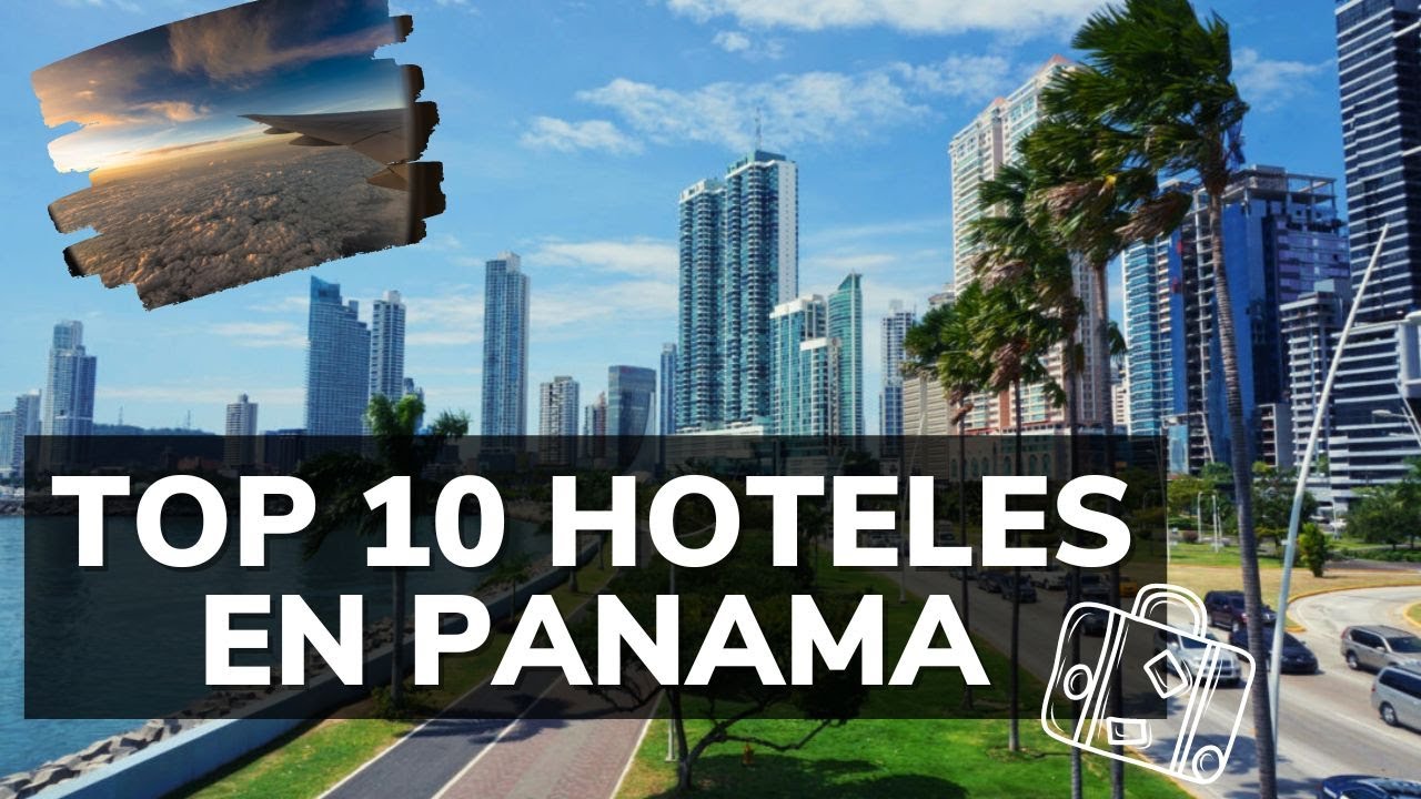 Top 10 Hoteles de Panama | Top 10 Hotels in Panama