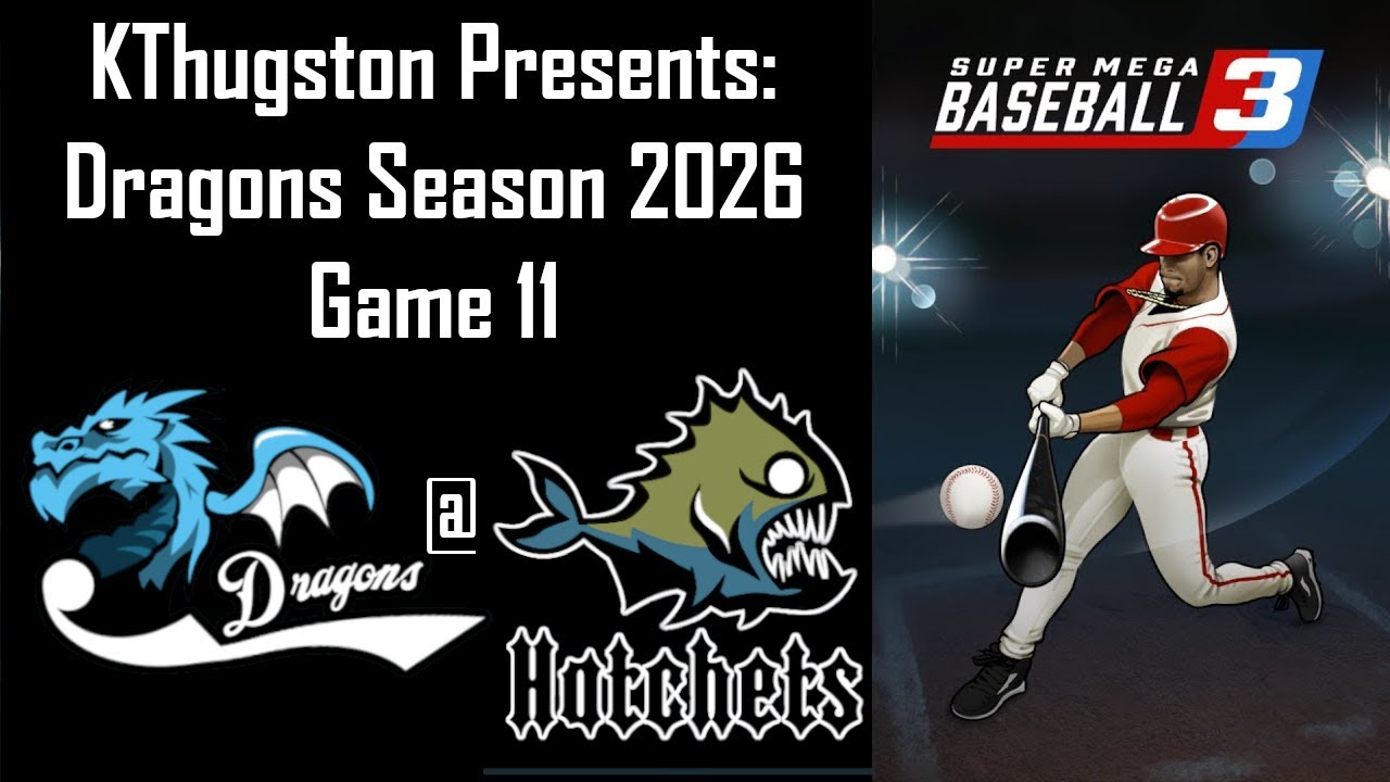 Super Mega Baseball 3 | Dragons Season 2026 Game 11: Dragons @ Hatchets