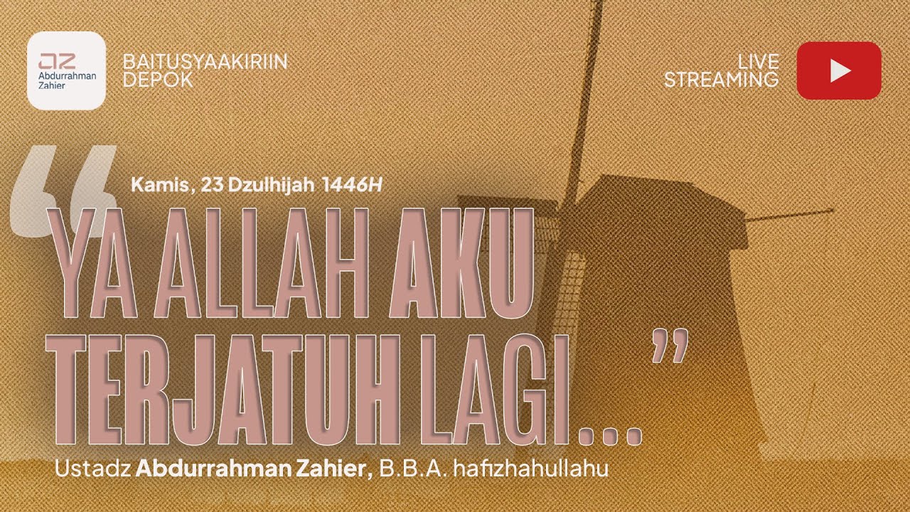 “Ya Allah, Aku Terjatuh Lagi..” - Ustadz Abdurrahman Zahier, BBA