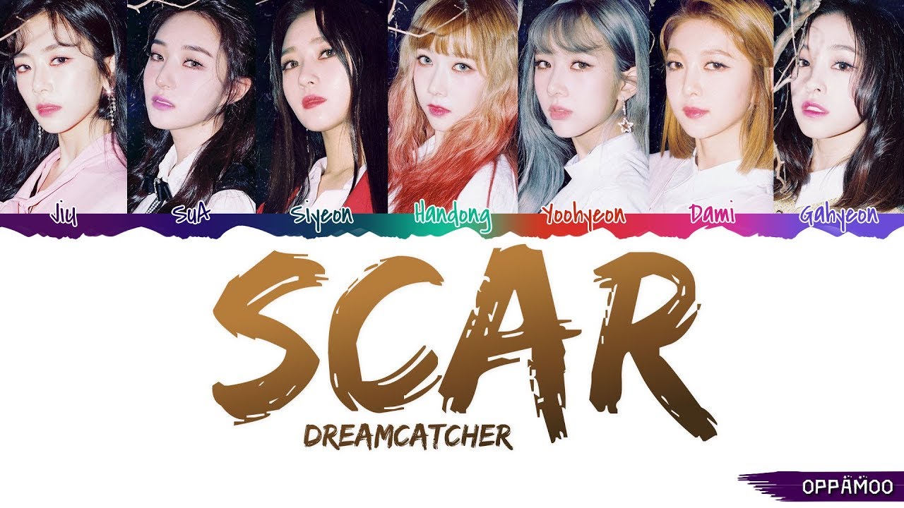 Dreamcatcher (드림캐쳐) - 'Scar (이 더럽고도 추한…)' Lyrics (Color Coded Han-Rom)