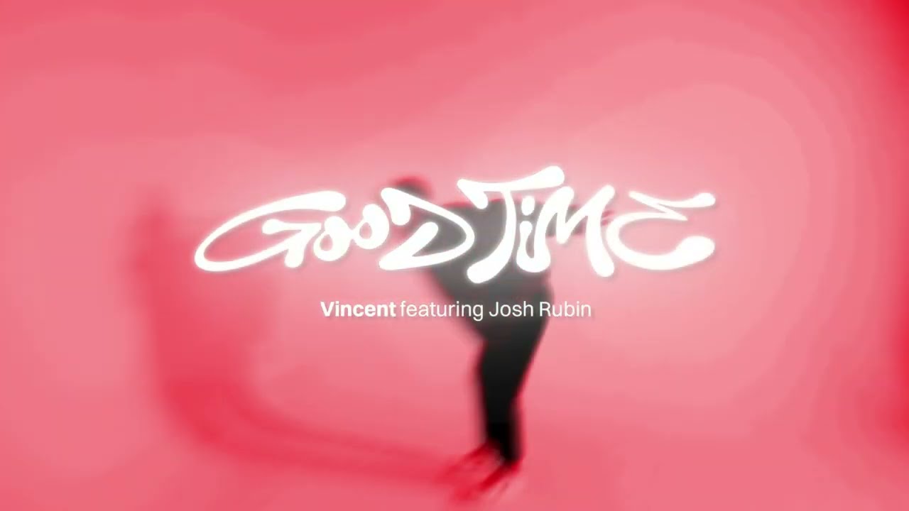 Vincent - Good Time (feat. Josh Rubin)