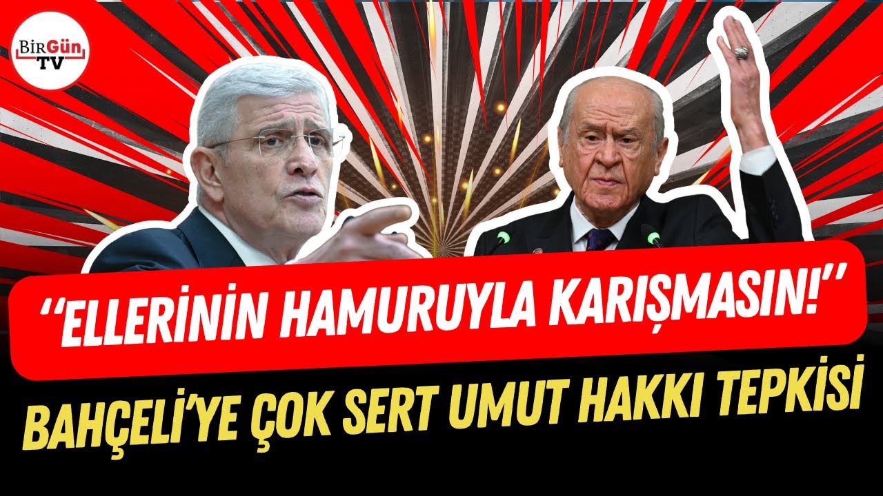 Dervişoğlu'ndan Bahçeli'ye çok sert umut hakkı tepkisi: 