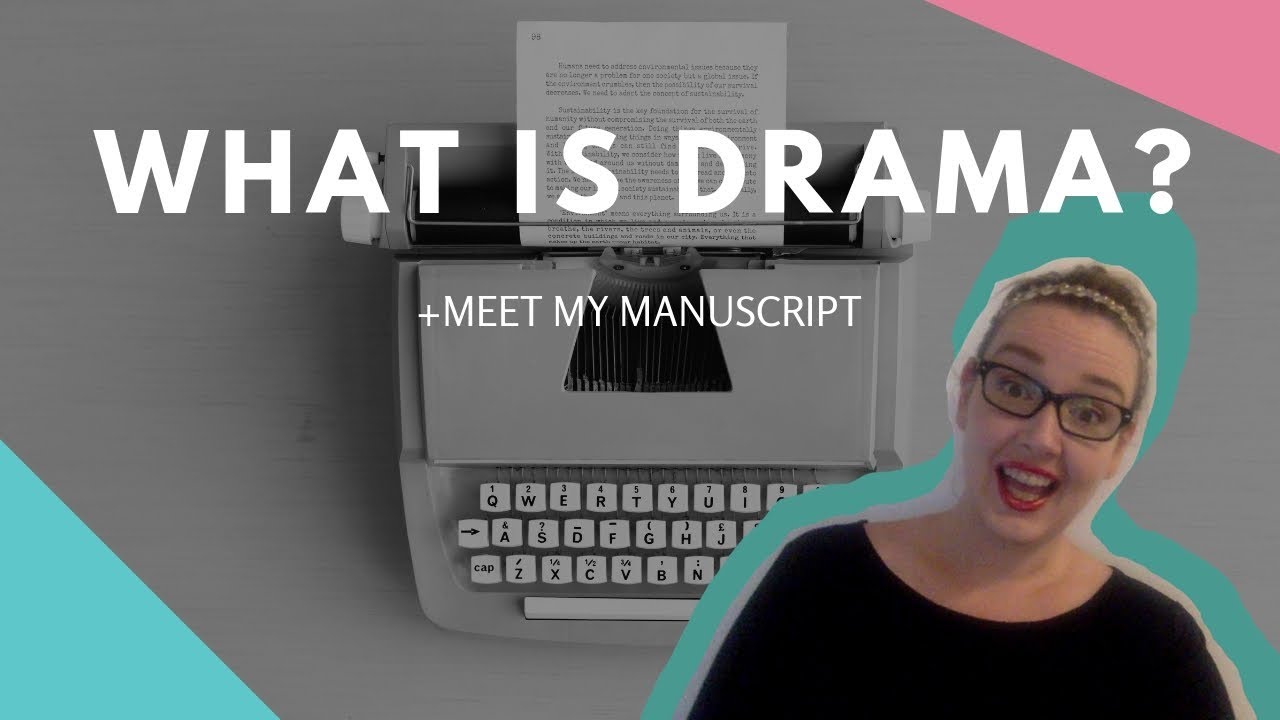 What is DRAMA as a genre + Meet My Manuscript!