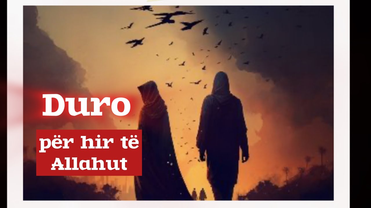 Duro për hir të Allahut! (drejtuar bashkëshortëve)
