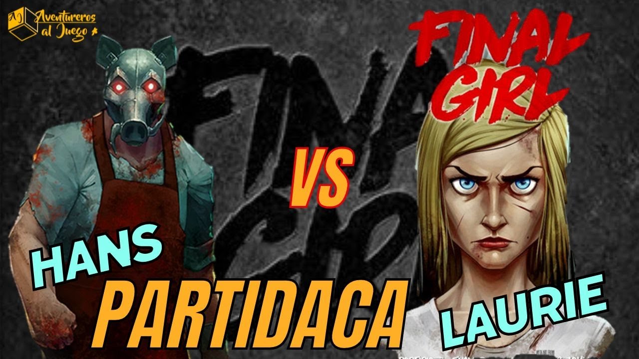 PARTIDACA a FINAL GIRL: HANS vs LAURIE