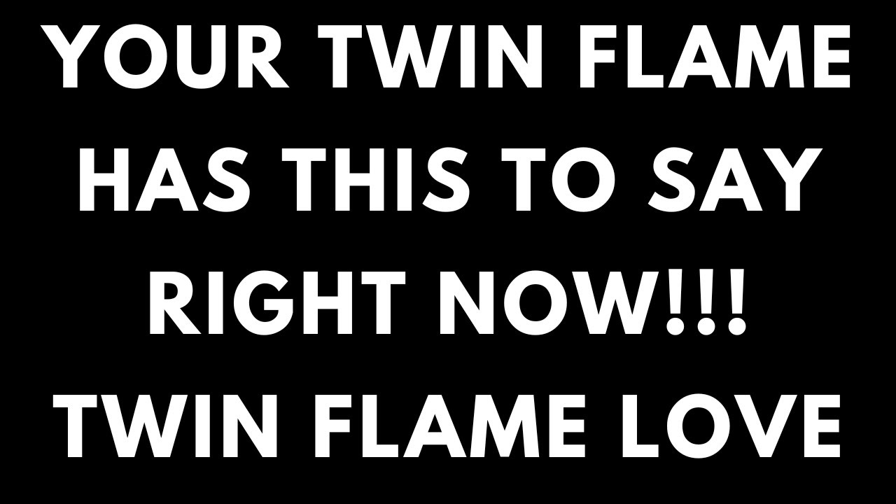 TWIN FLAME LOVE - YOUR TWIN HAS THIS TO SAY RIGHT NOW!!! 🔥🔥