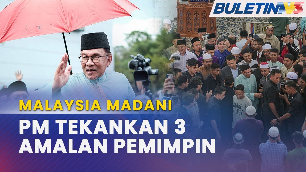 MALAYSIA MADANI | Jaga Akhlak, Tidak Kejar Kuasa, Tegur Secara Berhemah Perlu Jadi Amalan Pemimpin