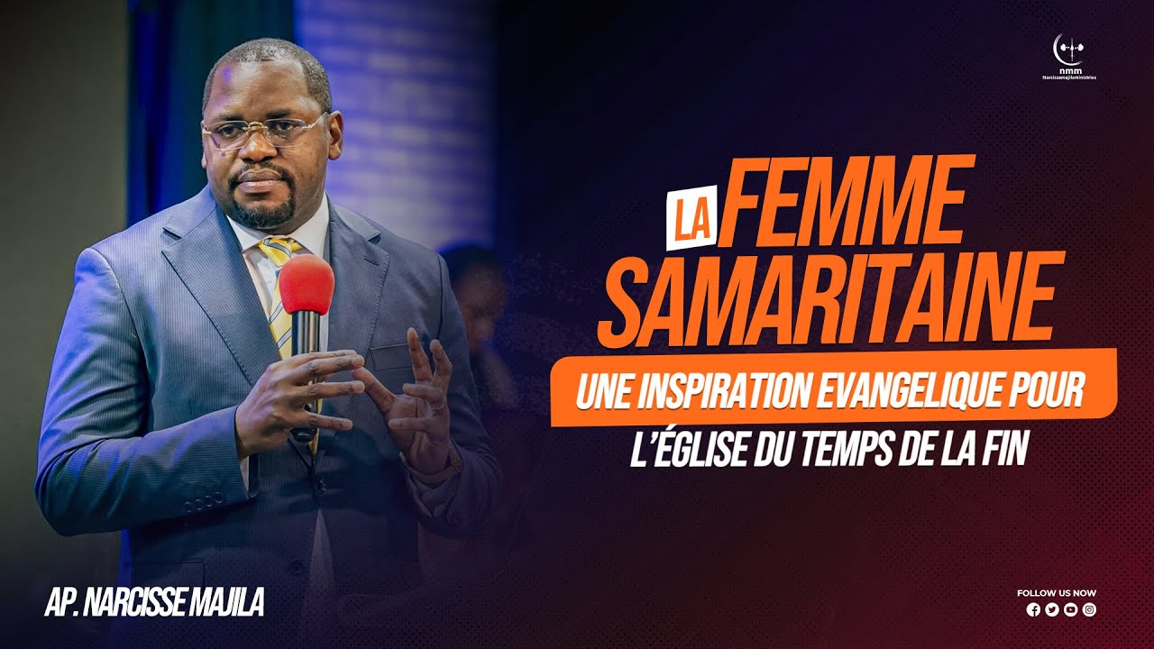 Apôtre Narcisse Majila | LA FEMME SAMARITAINE : UNE INSPIRATION EVANGELIQUE POUR L’ÉGLISE