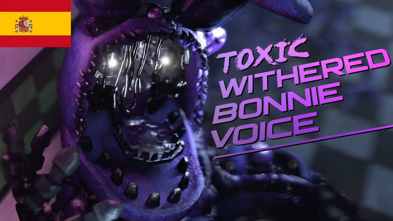 Toxic Withered Bonnie voz