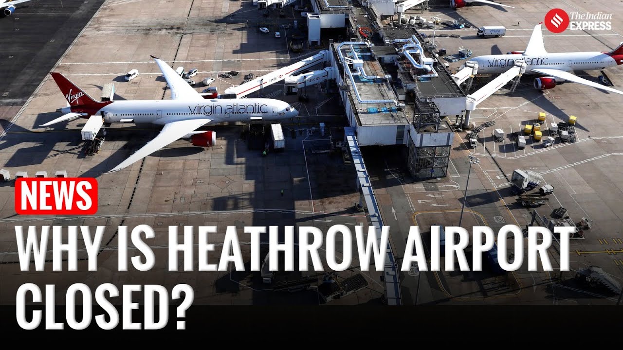 Why HAs London's Heathrow Airport CLosed Down? Here Is All You Need To Know