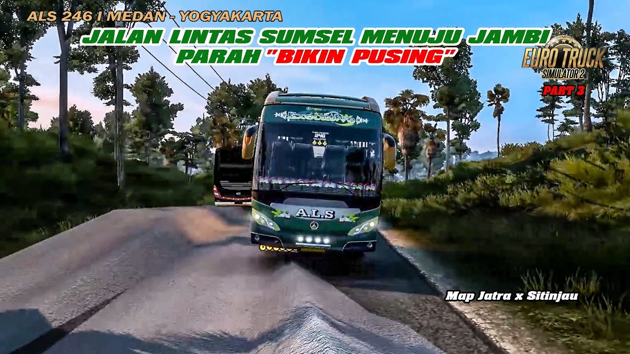 KOLONG BUS ALS 246 SAMPAI GASRUK DAN NYANGKUT | JALAN LINTAS SUMSEL-JAMBI RUSAK PARAH | ETS2