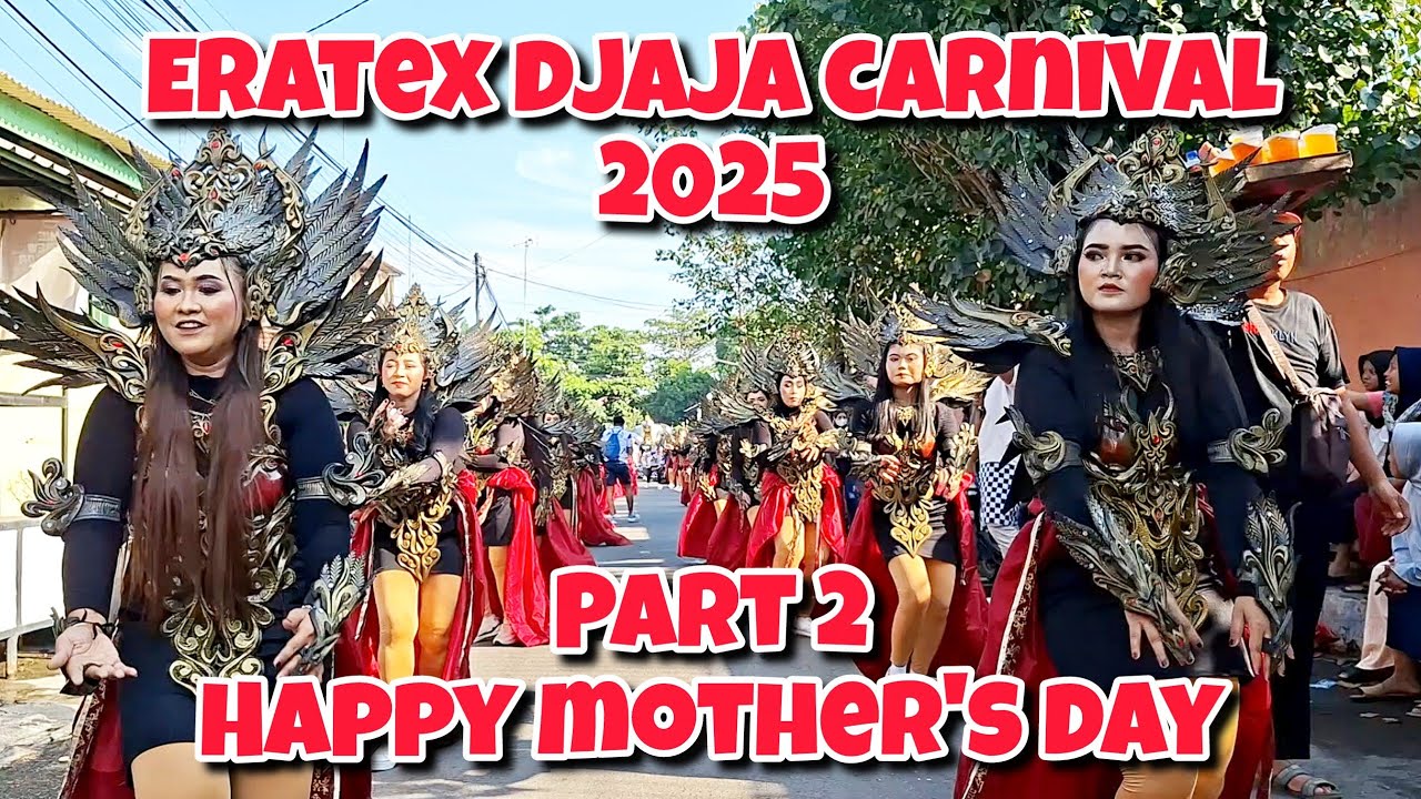 ERATEX DJAJA CARNIVAL PART 2 HAPPY MOTHERS DAY