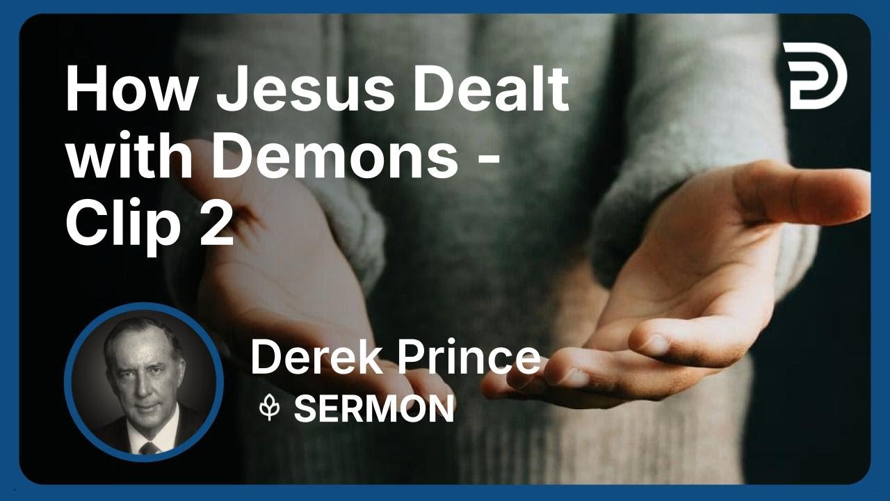 How Jesus Dealt with Demons | Clip 2 | Derek Prince