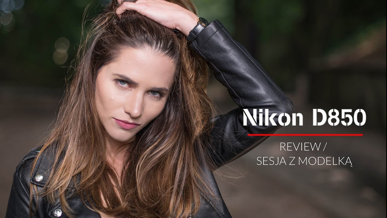 Nikon D850 &ndash; recenzja i sesja zdjęciowa z modelką