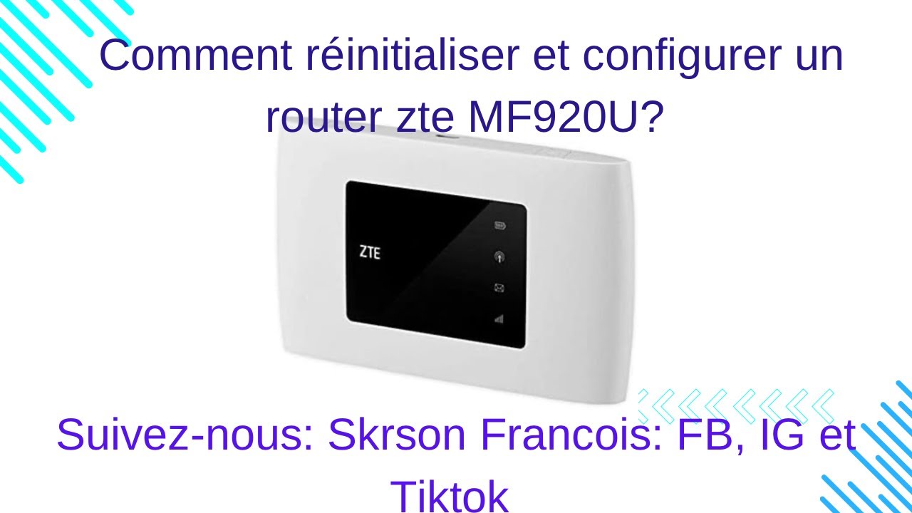 Comment configurer et réinitialiser un routeur zte MF920U ?