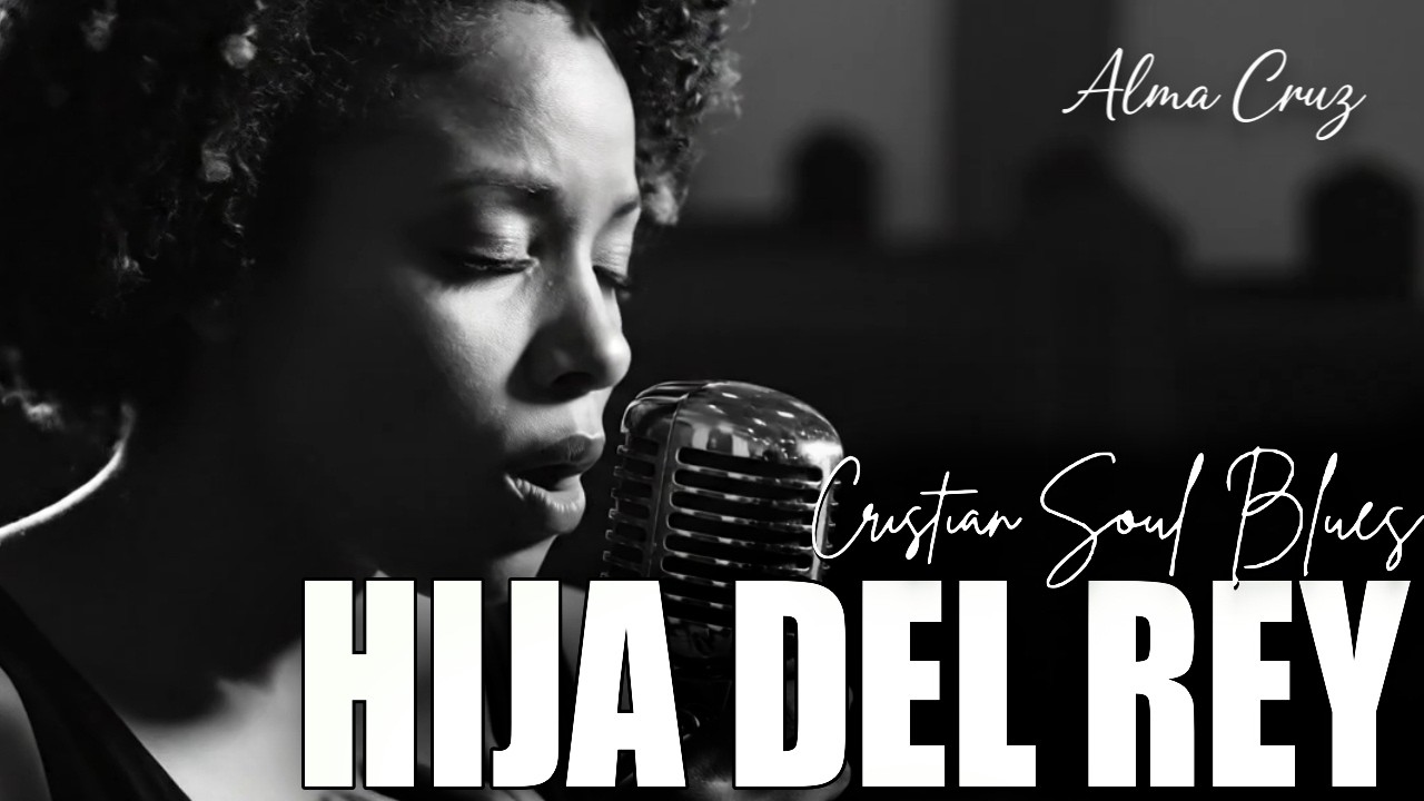 Hija Del Rey | Spanish Christian Soul Blues | Blues del Alma