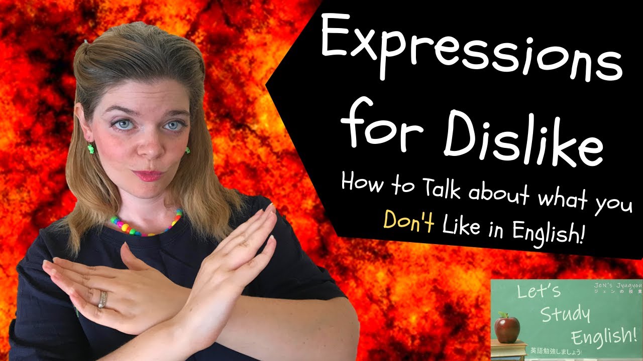 How to Express Dislike in English: 16 Ways to Say you Don’t Like something 英語で嫌いを表現する方法嫌いなものを言う16の方法