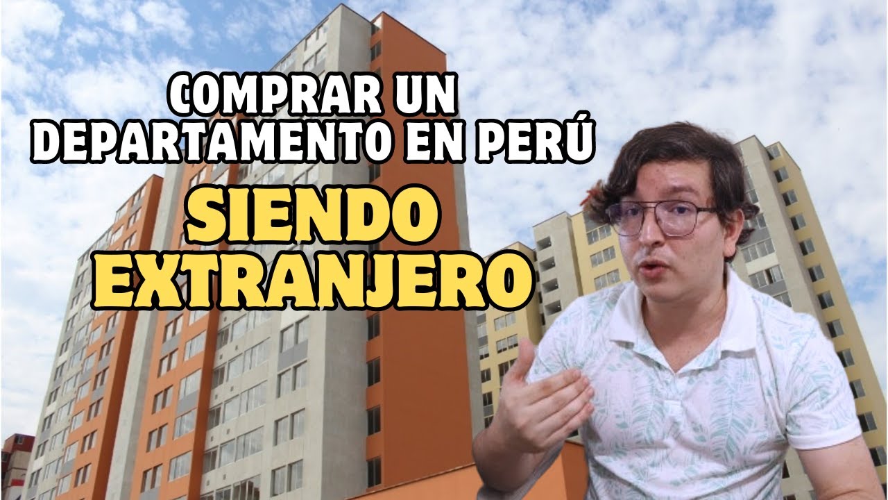 ¿Cómo compre mi departamento en Lima - Perú siendo extranjero?