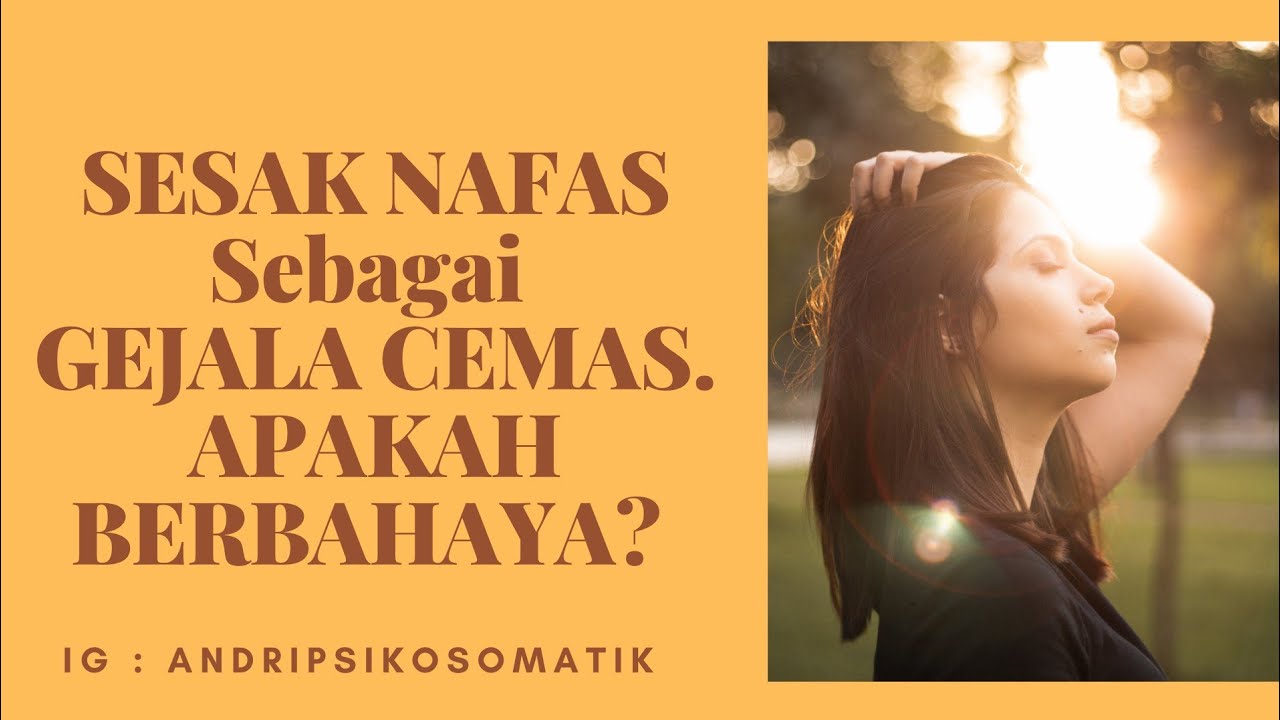 Sesak Nafas Sebagai Keluhan Cemas : Bagaimana Membedakan Bahaya atau Tidaknya?