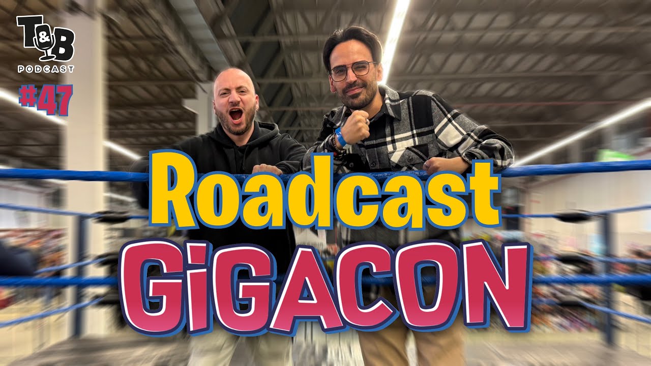 TBP - Ep.47 - Roadcast @Gigacon Caserta