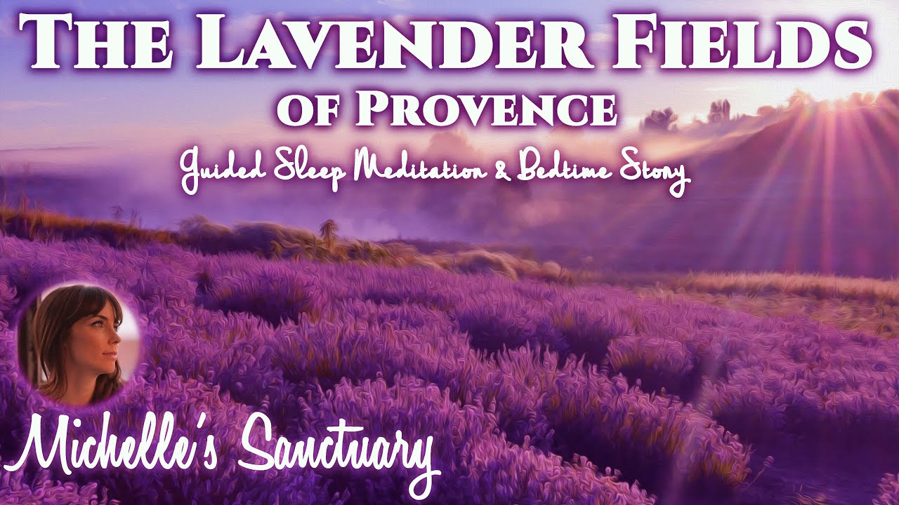 The Lavender Fields of Provence: A Guided Sleep Story and Meditation (adults, long, escape anxiety)