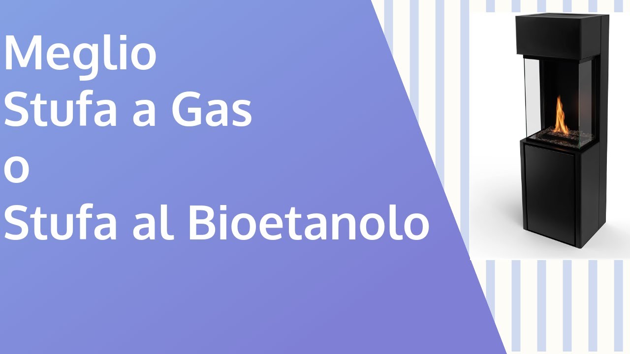 Meglio Stufa a Gas o Stufa al Bioetanolo - Come Scegliere