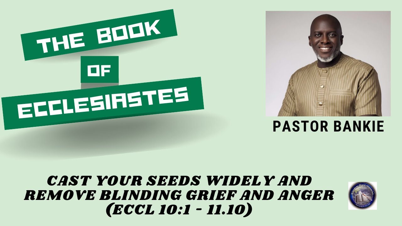 10. Cast your seeds widely and remove blinding grief and anger