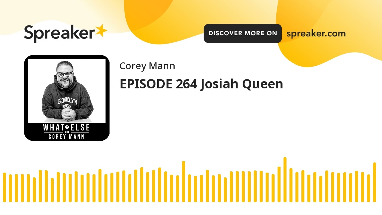 EPISODE 264 Josiah Queen