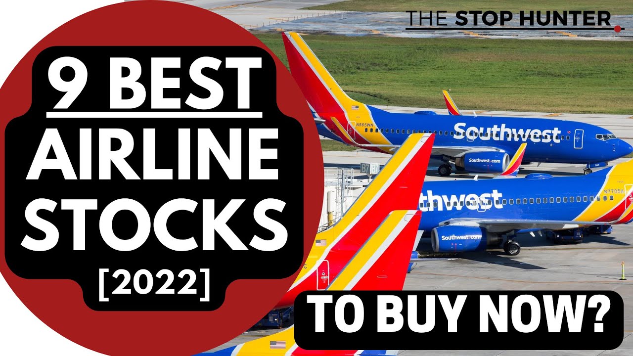9 BEST AIRLINE STOCKS TO BUY NOW FOR AN INDUSTRY RECOVERY? [JUNE2022]