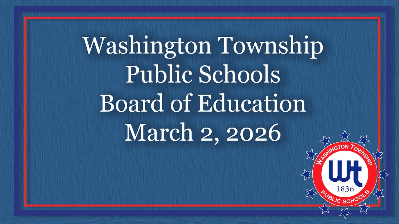 Washington Township Public Schools Board of Education Public Meeting 3/2/26