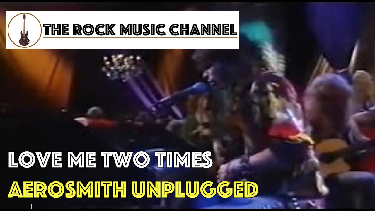 Aerosmith Unplugged - Love Me Two Times