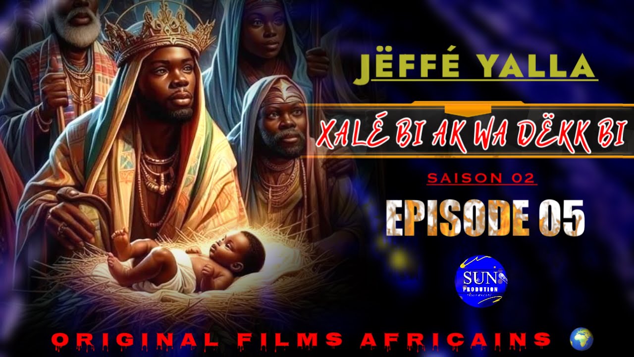 Original - Films - Africain ( XALÉ BI AK WA DËKK BI ) En Wolof : Episode 05