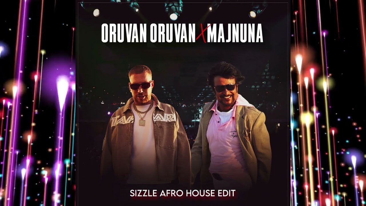 Oruvan Oruvan X Majnuna - (Sizzle Afro House Edit) Rajinikanth, Hugel & Grossomoddo !