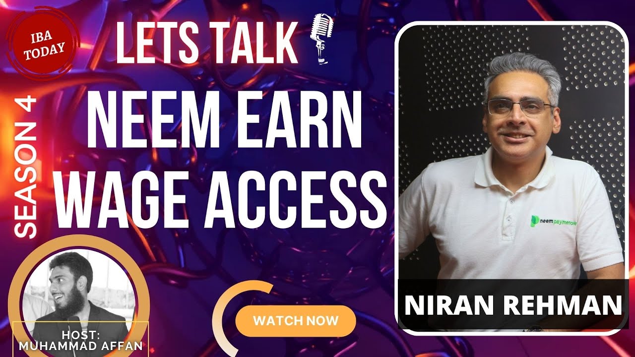 Earn Wage Access - Niran Rehman - Neem Paymenow | Episode 36 | Season 4 | Let’s Talk
