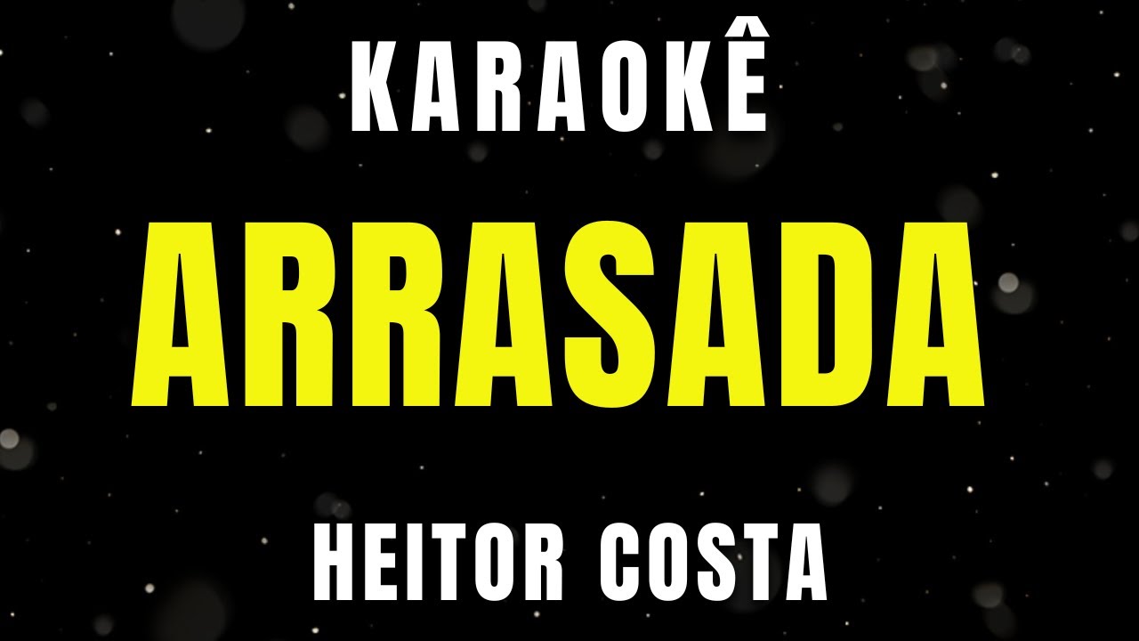 Karaokê - Arrasada - 4 da manhã - Heitor Costa