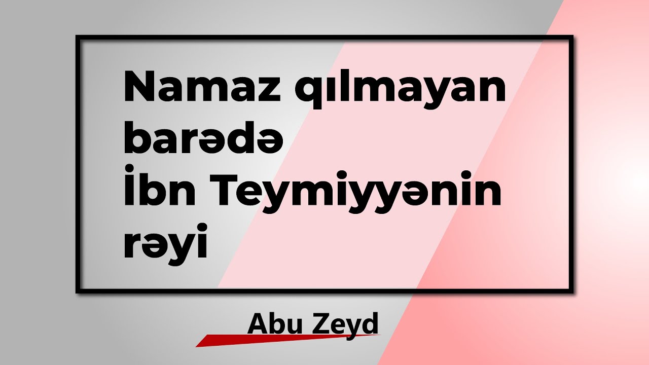 Namaz qılmayan barədə İbn Teymiyyənin rəyi \ Abu Zeyd