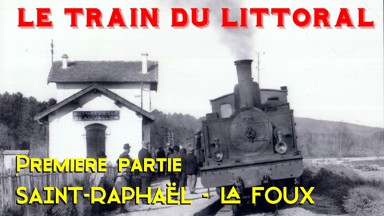 Le train du littoral - première partie : Saint Raphael La Foux