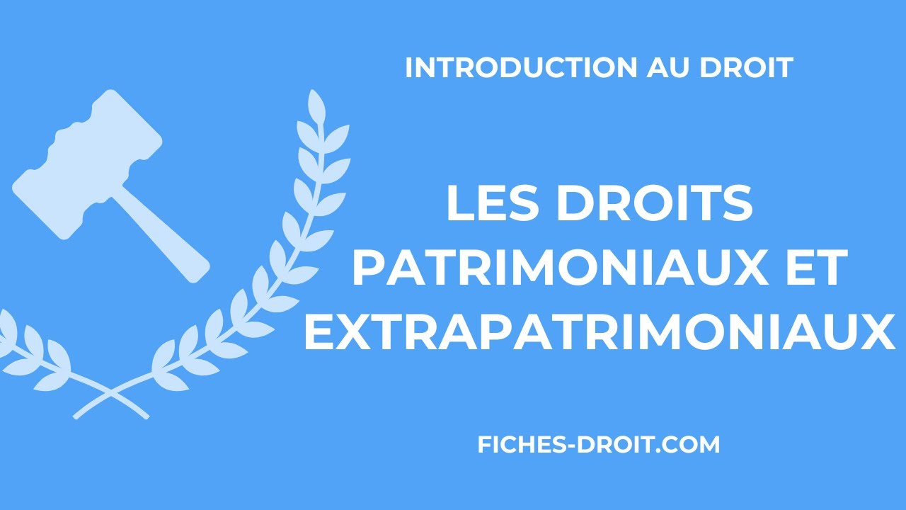 Les droits patrimoniaux et les droits extrapatrimoniaux
