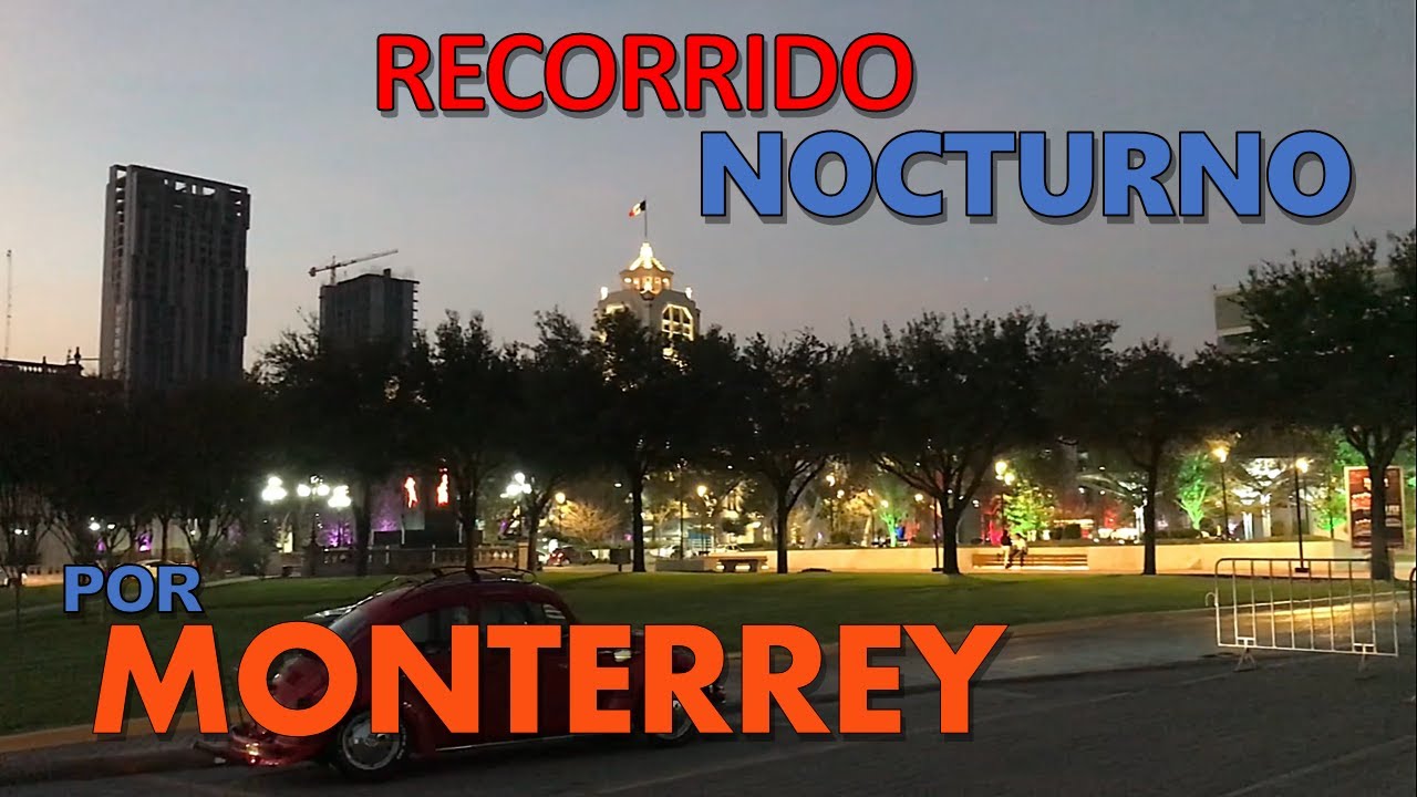 Monterrey de noche...¡Recorriendo la ciudad en forma nocturna! 🏢🏥🏨🏦🌙
