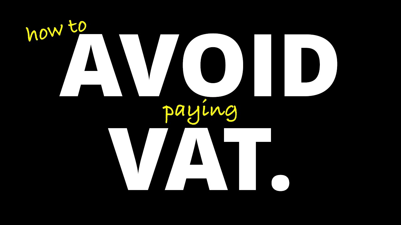 How to AVOID Paying VAT