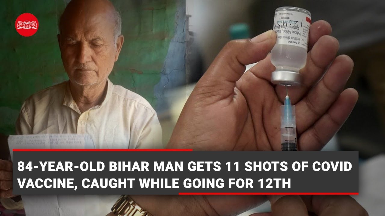 84-year-old Bihar man gets 11 shots of Covid vaccine, caught while going for 12th
