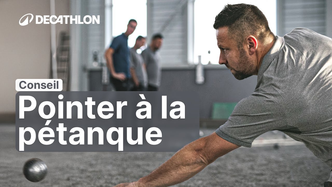 CONSEIL - Comment bien pointer &agrave; la p&eacute;tanque ? 🎯 | Decathlon