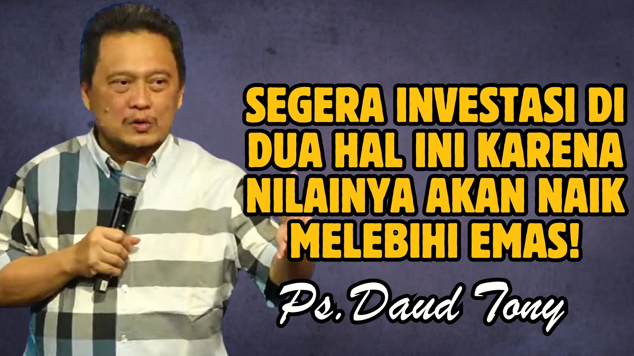INVESTASI DI DUA HAL INI KARENA NILAINYA AKAN BERLIPAT GANDA MELEBIHI EMAS! | PS. DAUD TONY