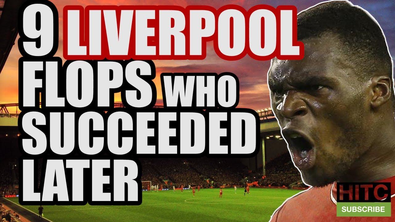 9 Liverpool Flops Who Subsequently Succeeded Elsewhere