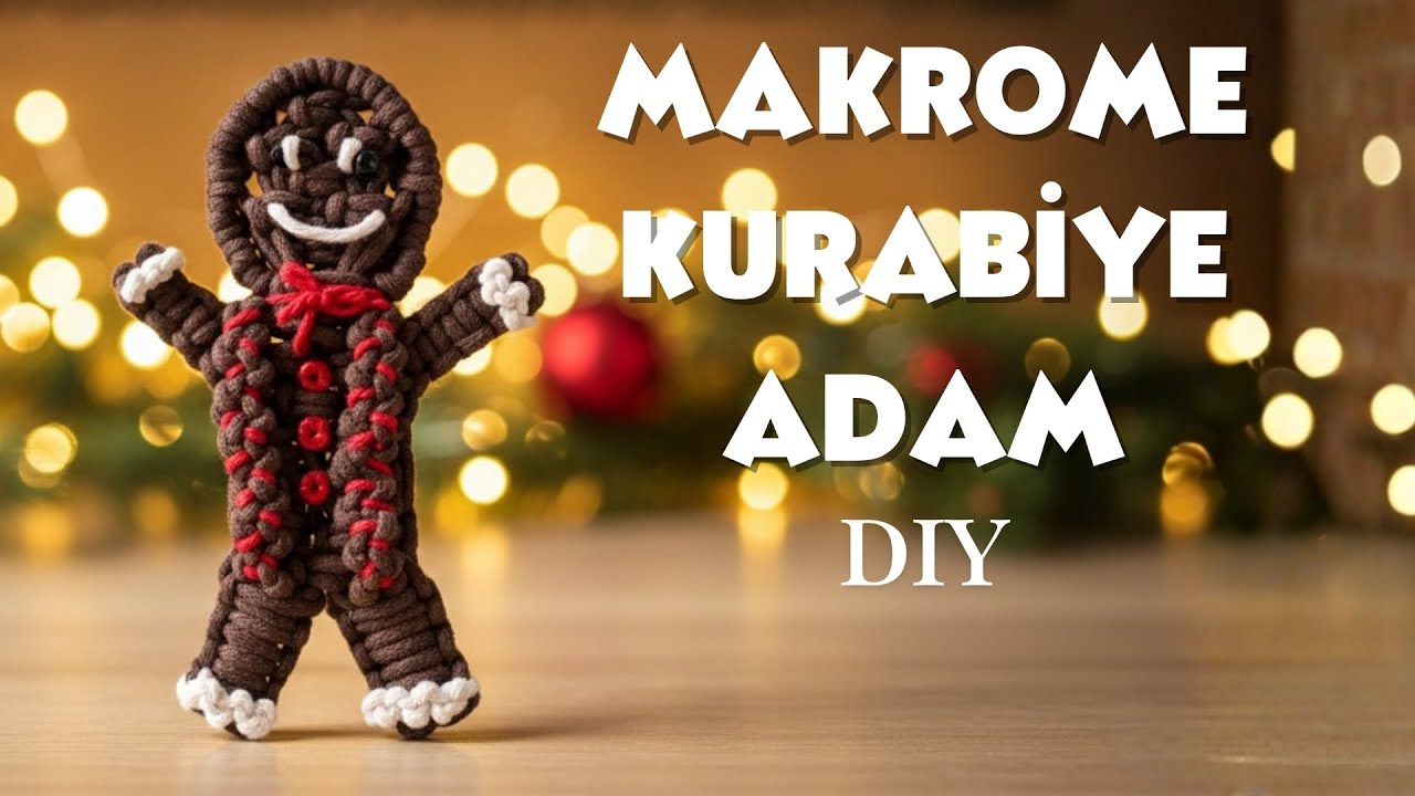 MAKROME KURABİYE ADAM YAPILIŞI | MACRAME GINGERBREAD MAN TUTORIAL | DIY
