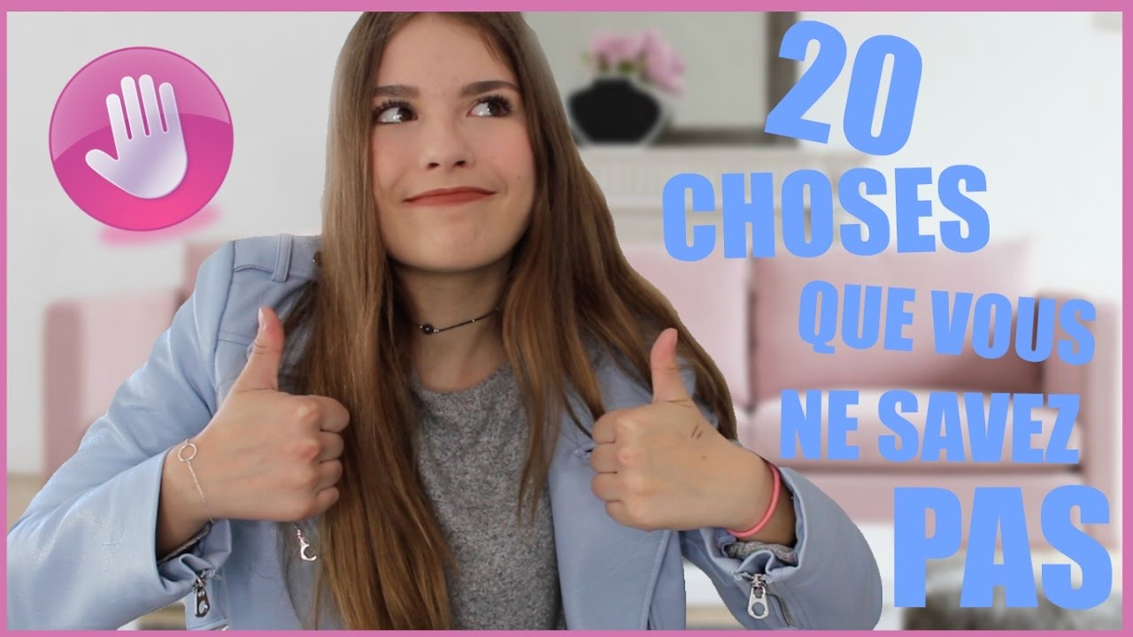 20 CHOSES SUR MOI QUE TU NE SAIS PAS  !